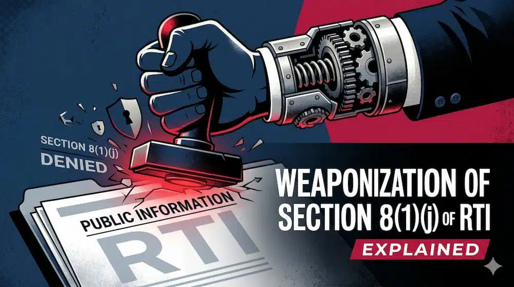 Weaponization of Section 8(1)(j) of RTI Explained