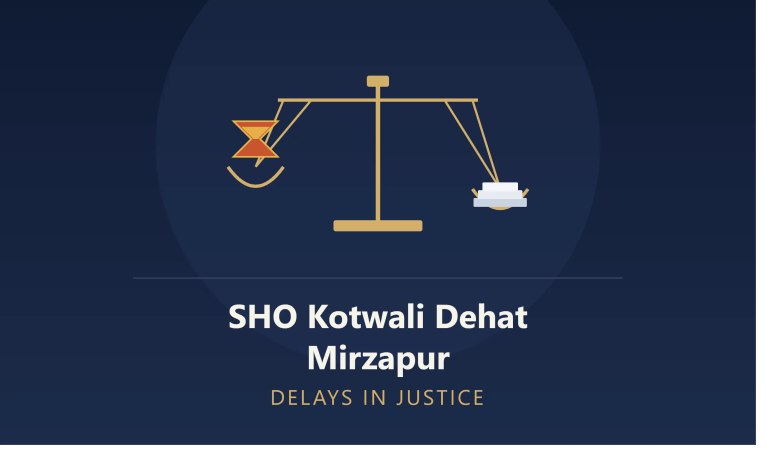 SHO Kotwali Dehat Mirzapur: Delays in Justice